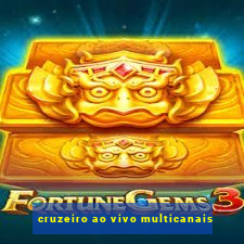 cruzeiro ao vivo multicanais
